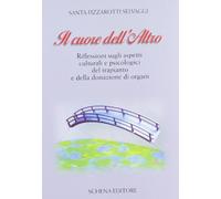 Il cuore dell'altro. Riflessioni sugli aspetti culturali e psicologici del trapianto e della donazione degli organi