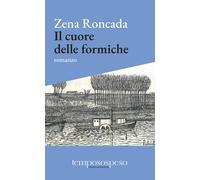 Il cuore delle formiche. Romanzo di piccole vite sul filo del '90