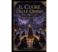 Il Cuore delle Ombre: La Rinascita dell'Ordine: 2