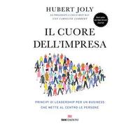 Il cuore dell'impresa. Principi di leadership per un business che mette al centro le persone