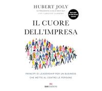 Il Cuore Dell'Impresa. Principi Di Leadership Per Un Business Che Mette Al Centr