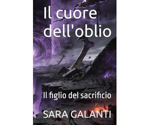 Il cuore dell'oblio: il figlio del sacrificio