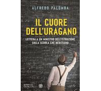 Libri Palomba Alfredo - Il Cuore Dell'uragano. Lettera A Un Ministro Dell'istruz