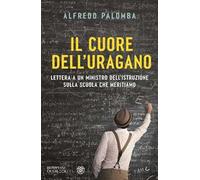 Libri Palomba Alfredo - Il Cuore Dell'uragano. Lettera A Un Ministro Dell'istruz