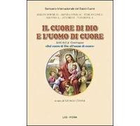 Il cuore di Dio e l'uomo di cuore. Atti del 3° Convegno «Dal cuore di Dio all'uomo di cuore»