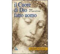 Il cuore di Dio fatto uomo. Mese al cuore di Gesù