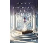 Il cuore di Eithel. Stelle d’inchiostro. Vol. 3
