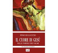 Il cuore di Gesù nelle parole dei salmi. Un itinerario di preghiera