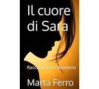 Il cuore di Sara: Racconti di un desiderio