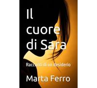 Il cuore di Sara: Racconti di un desiderio