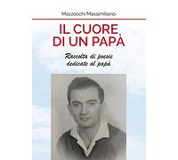 Il cuore di un papà. Raccolta di poesie dedicate al papà