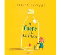 Il cuore e la bottiglia. Ediz. a colori
