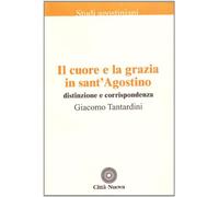 Il cuore e la grazia in sant'Agostino. Distinzione e corrispondenza