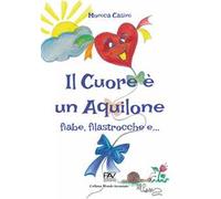 Il cuore è un aquilone. Fiabe, filastrocche e…
