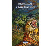 Il cuore è una selva - Amadei Novita