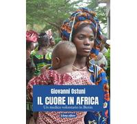 Il cuore in Africa. Un medico volontario in Benin