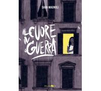 Il cuore in guerra - Magnoli Sara