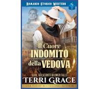 Il Cuore Indomito della Vedova: Romanzo Storico Western: 2