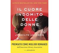 Libri Joshilyn Jackson - Il Cuore Indomito Delle Donne