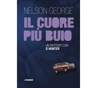 Il cuore più buio. Un mystery con D Hunter - Nelson George