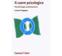 Il cuore psicologico. Psicofisiologia cardiovascolare