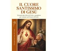 Il Cuore Santissimo di Gesù dagli Scritti della Serva di Dio LUISA PICCARRETA: Meditazioni e preghiere sul Sacro Cuore negli Scritti di Luisa Piccarreta