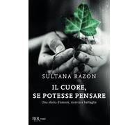 Il cuore, se potesse pensare. Una storia d'amore, ricerca e battaglie