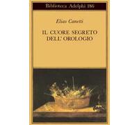 Il cuore segreto dell'orologio. Quaderni di appunti (1973-85)