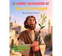 "IL CUORE SILENZIOSO DI SAN GIUSEPPE" Libro illustrato per bambini sulla vita di San Giuseppe