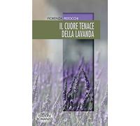 Il cuore tenace della lavanda