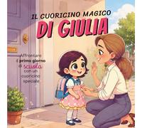 Il Cuoricino Magico di Giulia: Affrontare il primo giorno di scuola con un cuoricino speciale