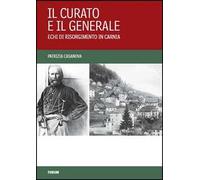 Il curato e il generale. Echi di Risorgimento in Carnia