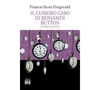 Il curioso caso di Benjamin Button e altri racconti