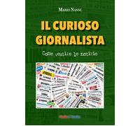 Il curioso giornalista. Come vestire le notizie - [Mediabooks]
