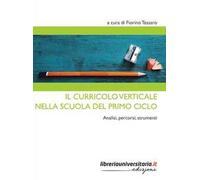 Il curricolo verticale nella scuola del primo ciclo. Analisi, percorsi, strumenti