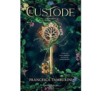 Il custode - Tamburini Francesca