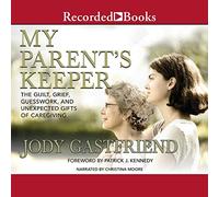 Il custode dei miei genitori: il senso di colpa, il dolore, le congetture e i doni inaspettati del caregiving