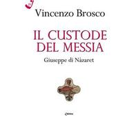 Il custode del Messia. Giuseppe di Nàzaret