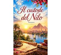 Il custode del Nilo: Un viaggio storico tra piramidi,treni a vapore e mappe del tesoro