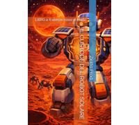 IL CUSTODE DEL ROBOT SOLARE: LIBRO 4: Il silenzio rosso di Marte