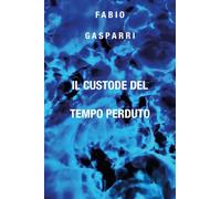 Il custode del tempo perduto