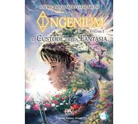 Il custode della fantasia. Ingenium. Vol. 1