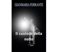 Il custode della notte- Gianmaria Ferrante