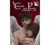 Il Custode Della Piuma: E Il Potere Della Rosa Nera di Simone Martino: Versione Illustrata a colori edizione da collezione copertina flessibile
