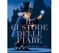 Il custode delle fiabe. Ediz. a colori