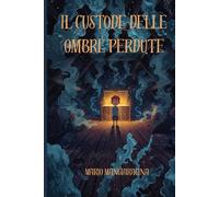Il custode delle ombre perdute: Quando tutto sembra buio, è il momento di brillare