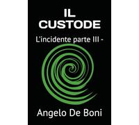 IL CUSTODE: L'incidente parte III -