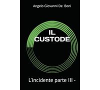 IL CUSTODE: L'incidente parte III -