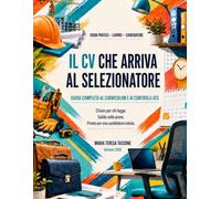 IL CV CHE ARRIVA AL SELEZIONATORE: Guida completa al curriculum e ai controlli ATS