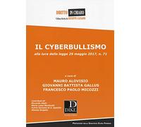 Il cyberbullismo. Alla luce della legge 29 maggio 2017, n. 71